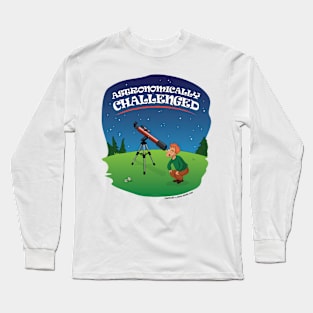 Astronomically Challenged Long Sleeve T-Shirt